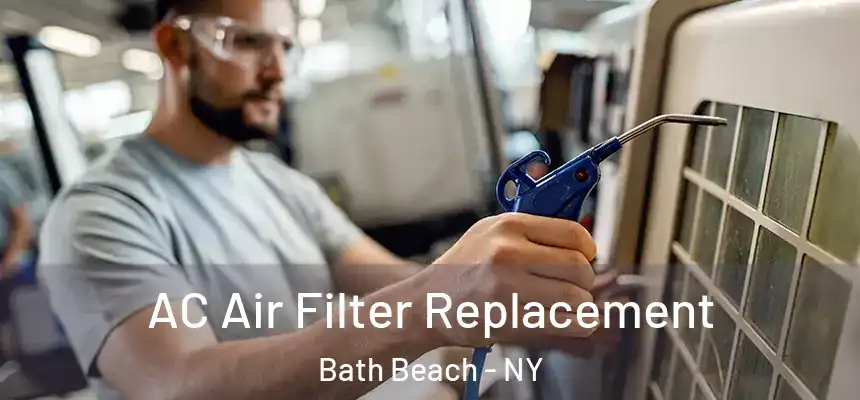 AC Air Filter Replacement Bath Beach - NY