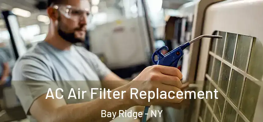 AC Air Filter Replacement Bay Ridge - NY