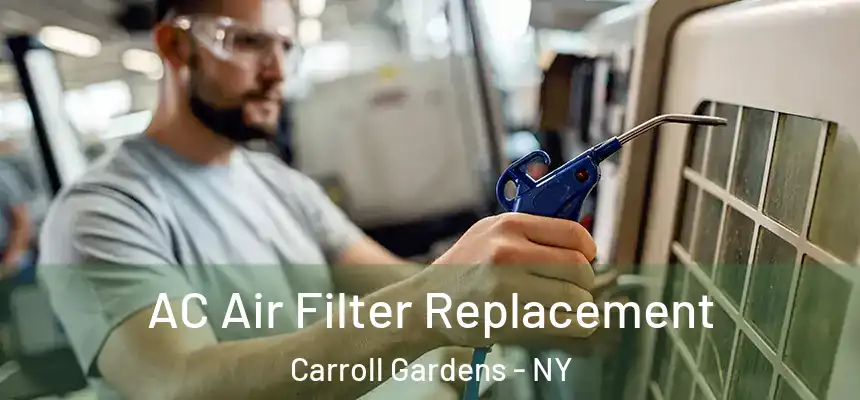 AC Air Filter Replacement Carroll Gardens - NY