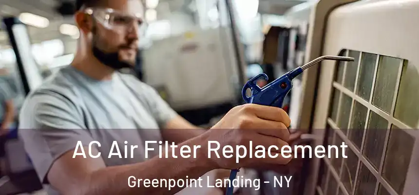 AC Air Filter Replacement Greenpoint Landing - NY