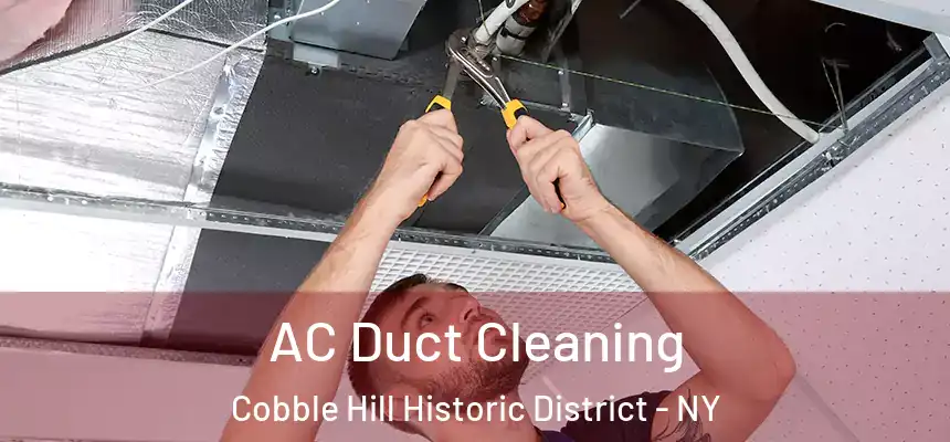 AC Duct Cleaning Cobble Hill Historic District - NY