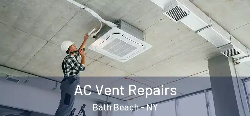 AC Vent Repairs Bath Beach - NY