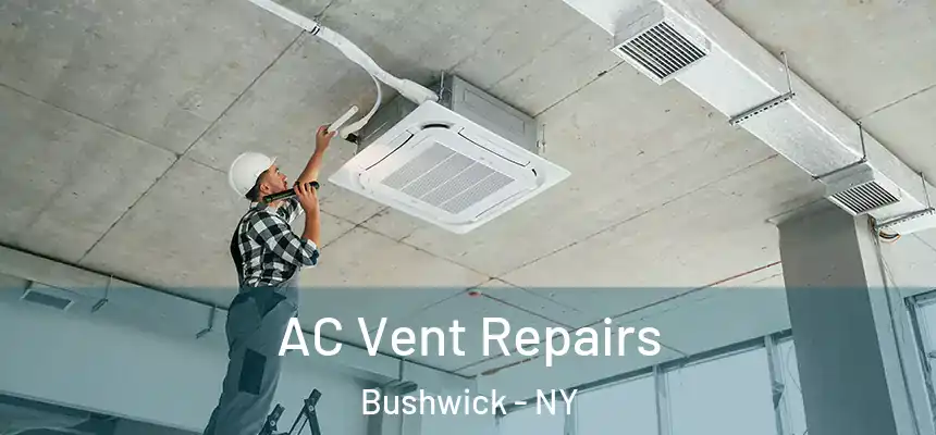 AC Vent Repairs Bushwick - NY