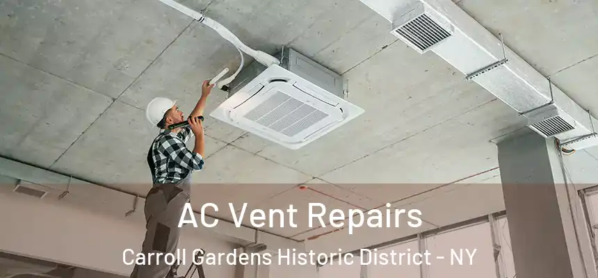AC Vent Repairs Carroll Gardens Historic District - NY