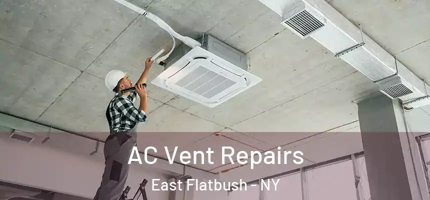 AC Vent Repairs East Flatbush - NY