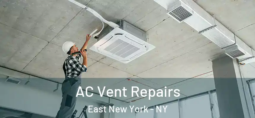 AC Vent Repairs East New York - NY