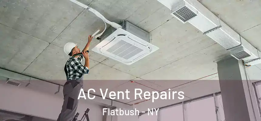  AC Vent Repairs Flatbush - NY