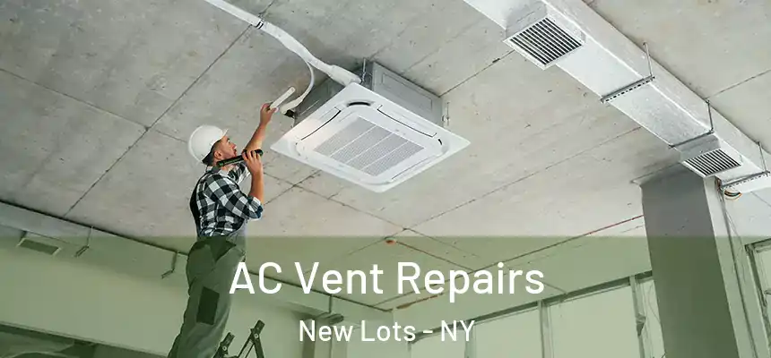 AC Vent Repairs New Lots - NY