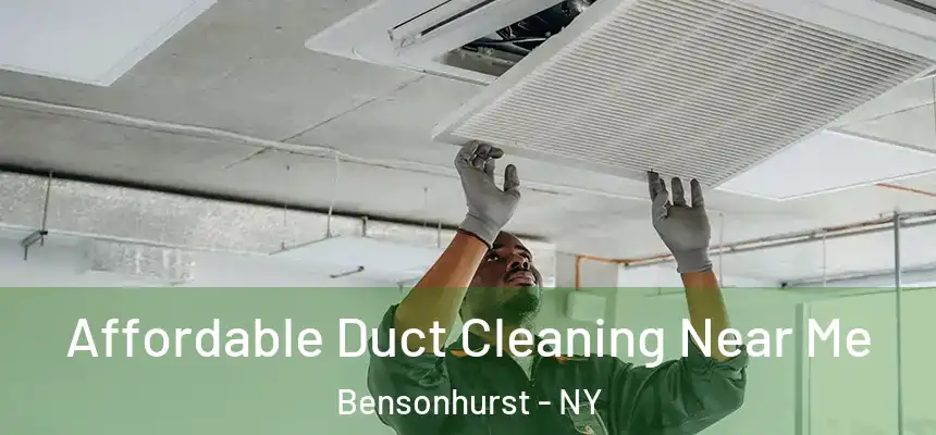 Affordable Duct Cleaning Near Me Bensonhurst - NY