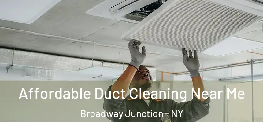 Affordable Duct Cleaning Near Me Broadway Junction - NY