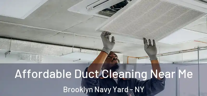 Affordable Duct Cleaning Near Me Brooklyn Navy Yard - NY