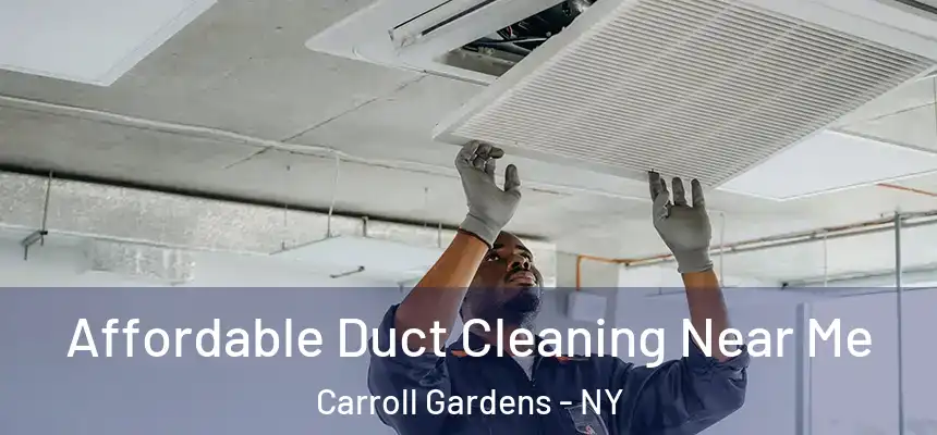 Affordable Duct Cleaning Near Me Carroll Gardens - NY