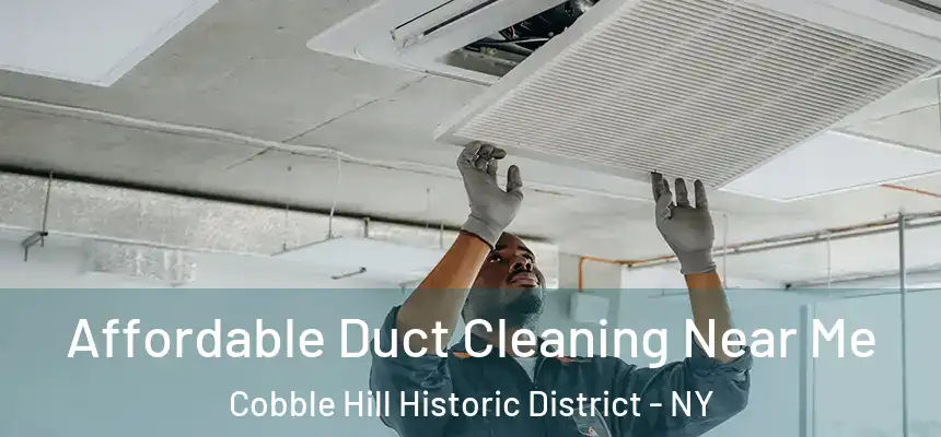Affordable Duct Cleaning Near Me Cobble Hill Historic District - NY