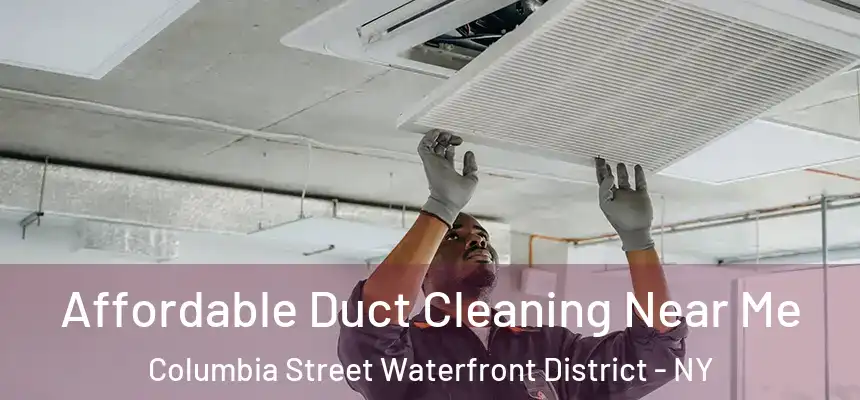 Affordable Duct Cleaning Near Me Columbia Street Waterfront District - NY