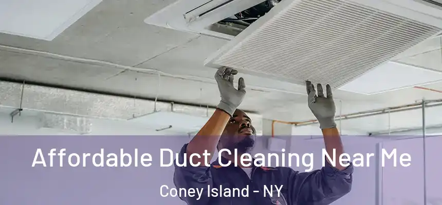 Affordable Duct Cleaning Near Me Coney Island - NY