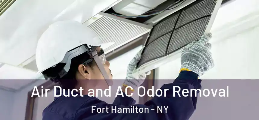 Air Duct and AC Odor Removal Fort Hamilton - NY