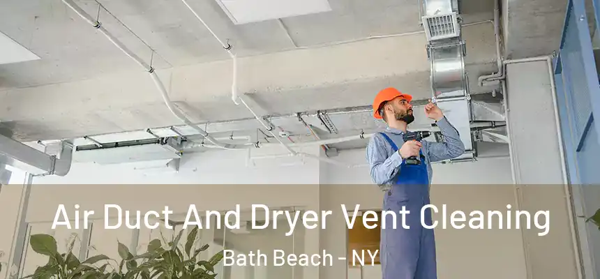 Air Duct And Dryer Vent Cleaning Bath Beach - NY