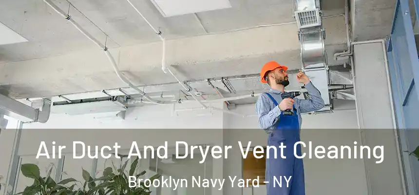 Air Duct And Dryer Vent Cleaning Brooklyn Navy Yard - NY