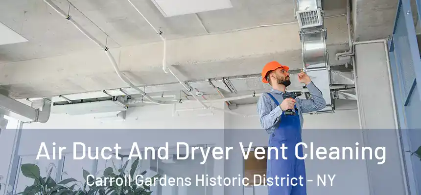 Air Duct And Dryer Vent Cleaning Carroll Gardens Historic District - NY