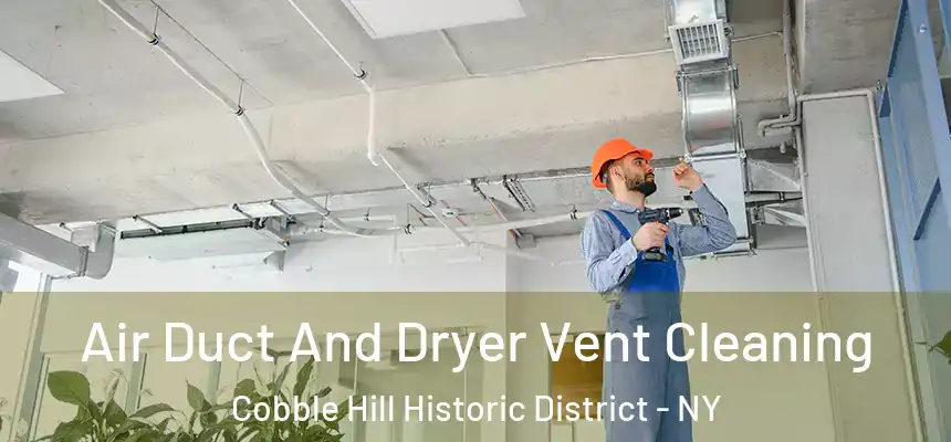 Air Duct And Dryer Vent Cleaning Cobble Hill Historic District - NY