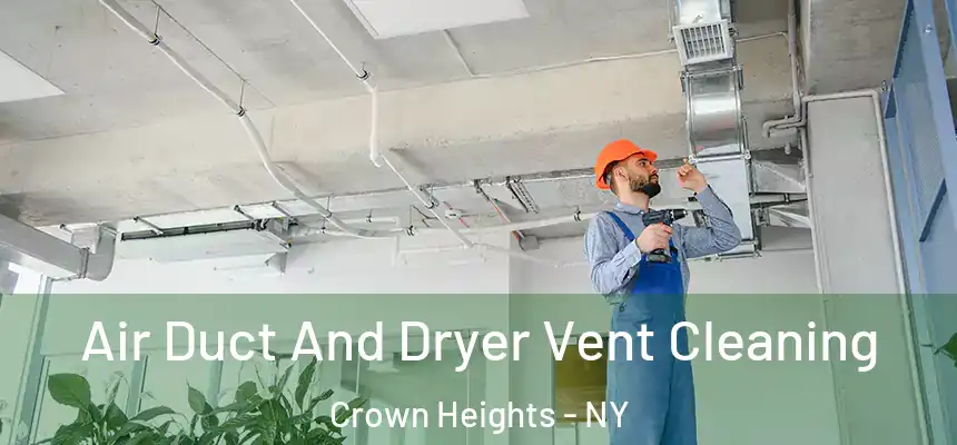 Air Duct And Dryer Vent Cleaning Crown Heights - NY