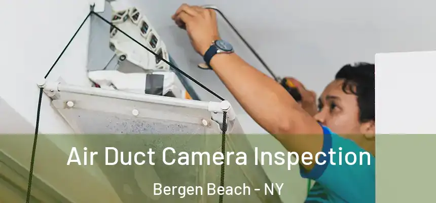 Air Duct Camera Inspection Bergen Beach - NY