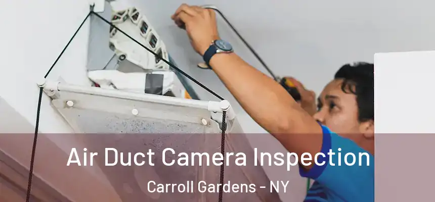 Air Duct Camera Inspection Carroll Gardens - NY