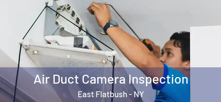Air Duct Camera Inspection East Flatbush - NY