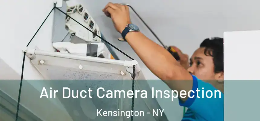 Air Duct Camera Inspection Kensington - NY