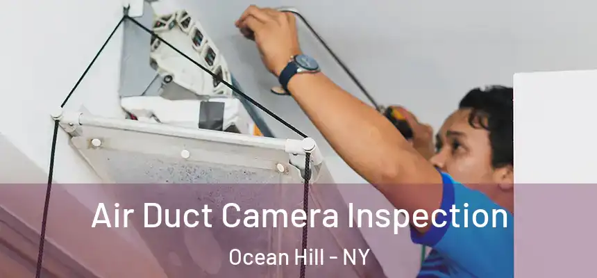 Air Duct Camera Inspection Ocean Hill - NY