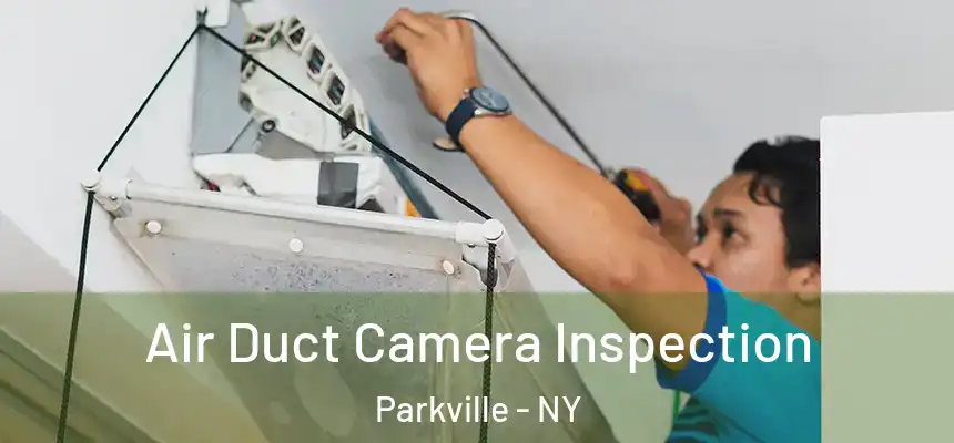 Air Duct Camera Inspection Parkville - NY