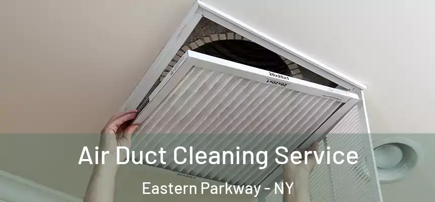  Air Duct Cleaning Service Eastern Parkway - NY