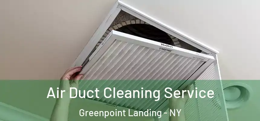  Air Duct Cleaning Service Greenpoint Landing - NY