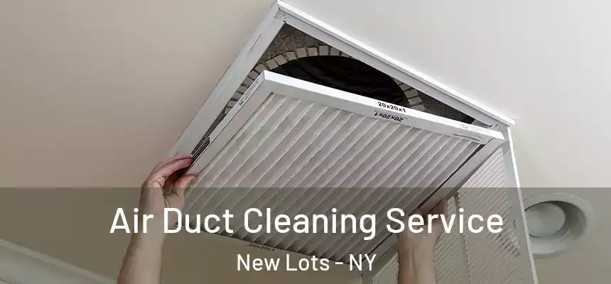  Air Duct Cleaning Service New Lots - NY