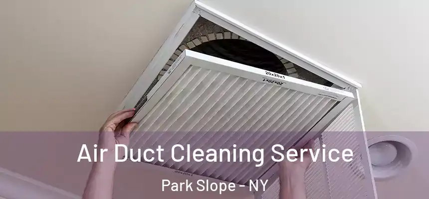 Air Duct Cleaning Service Park Slope - NY