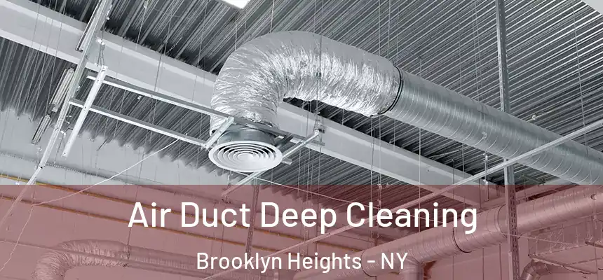 Air Duct Deep Cleaning Brooklyn Heights - NY