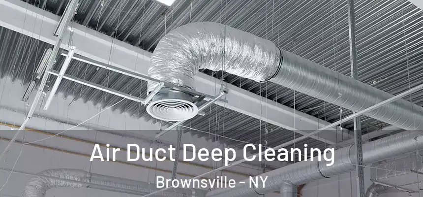 Air Duct Deep Cleaning Brownsville - NY