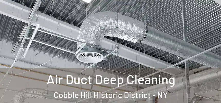 Air Duct Deep Cleaning Cobble Hill Historic District - NY