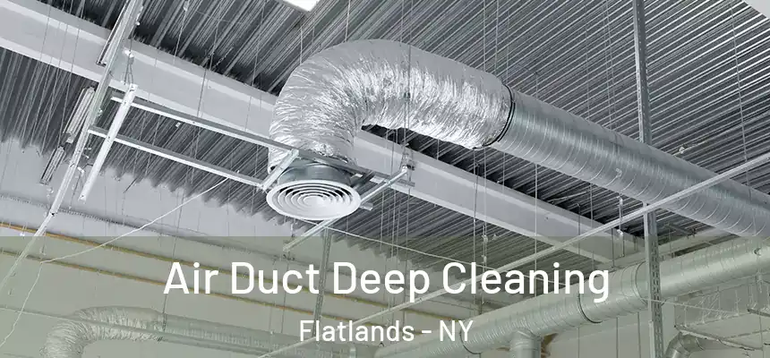 Air Duct Deep Cleaning Flatlands - NY