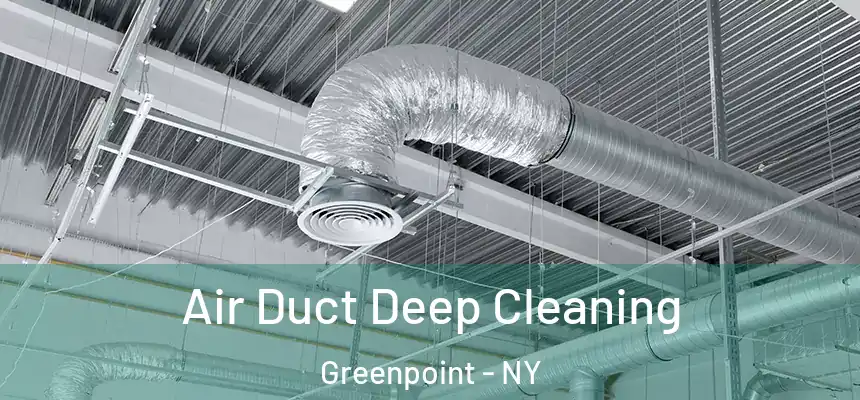Air Duct Deep Cleaning Greenpoint - NY