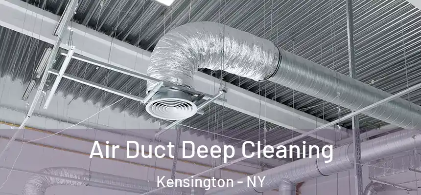 Air Duct Deep Cleaning Kensington - NY
