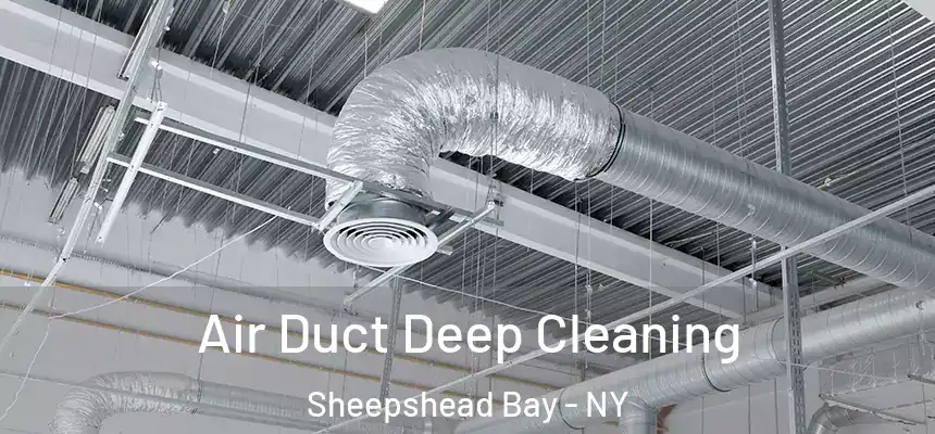 Air Duct Deep Cleaning Sheepshead Bay - NY