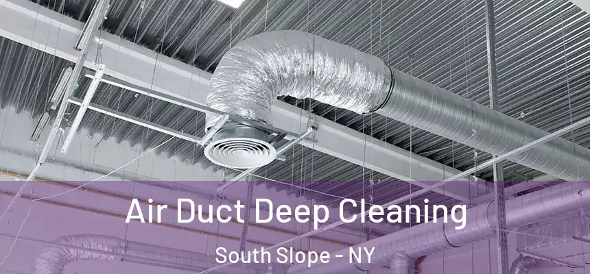 Air Duct Deep Cleaning South Slope - NY