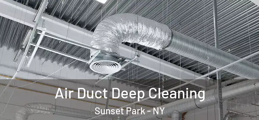 Air Duct Deep Cleaning Sunset Park - NY