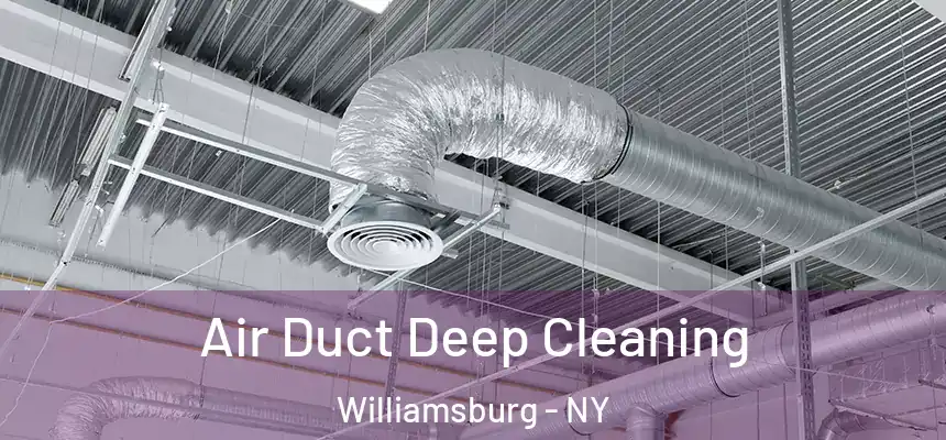 Air Duct Deep Cleaning Williamsburg - NY