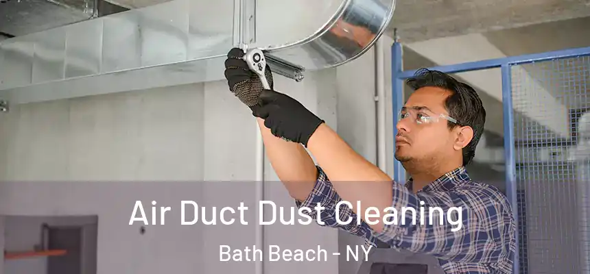 Air Duct Dust Cleaning Bath Beach - NY
