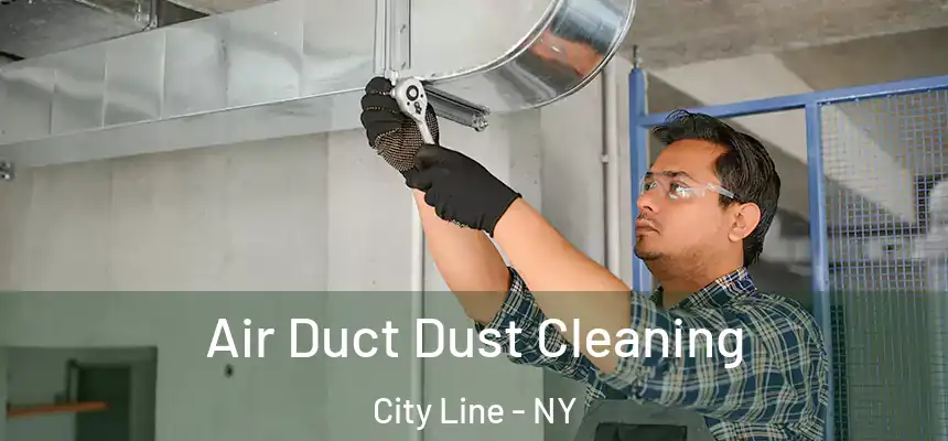 Air Duct Dust Cleaning City Line - NY