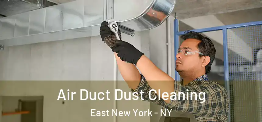 Air Duct Dust Cleaning East New York - NY