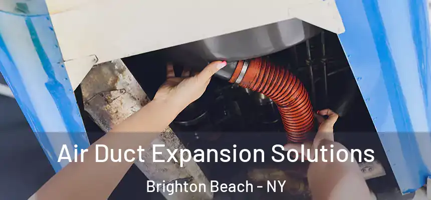 Air Duct Expansion Solutions Brighton Beach - NY
