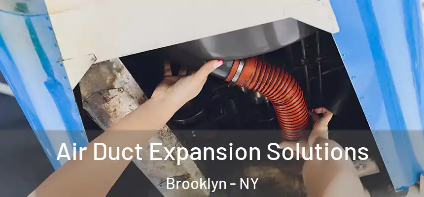  Air Duct Expansion Solutions Brooklyn - NY